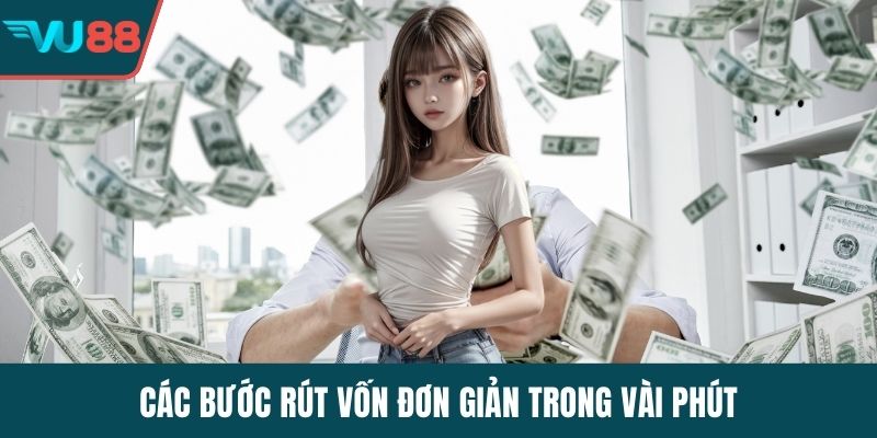 Các bước rút vốn đơn giản trong vài phút