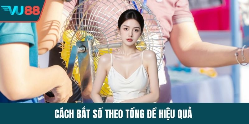 Cách bắt số theo tổng đề hiệu quả
