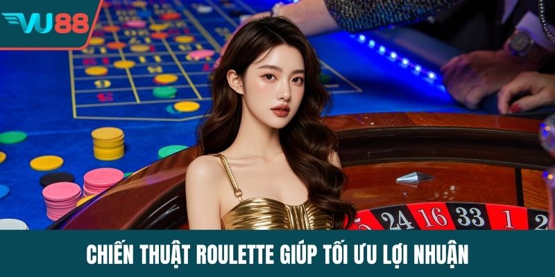 Chiến thuật roulette giúp tối ưu lợi nhuận