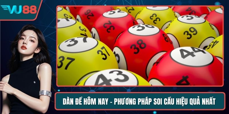 Dàn Đề Hôm Nay - Phương Pháp Soi Cầu Hiệu Quả Nhất
