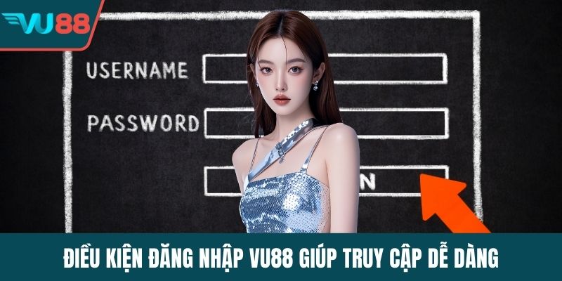 Điều kiện đăng nhập VU88 giúp truy cập dễ dàng