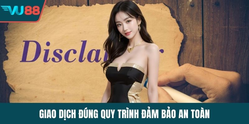 Giao dịch đúng quy trình đảm bảo an toàn