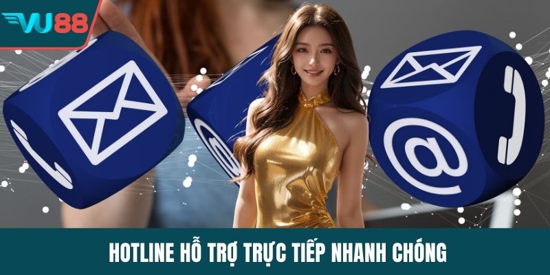 Hotline hỗ trợ trực tiếp nhanh chóng