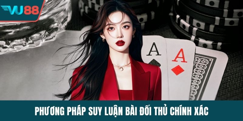 Phương pháp suy luận bài đối thủ chính xác