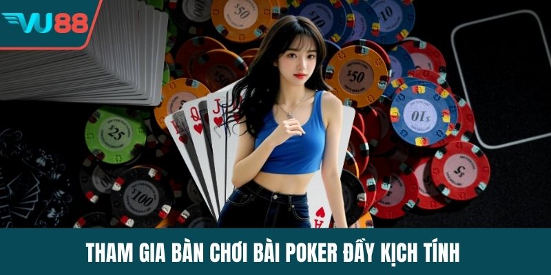 Tham gia bàn chơi bài poker đầy kịch tính