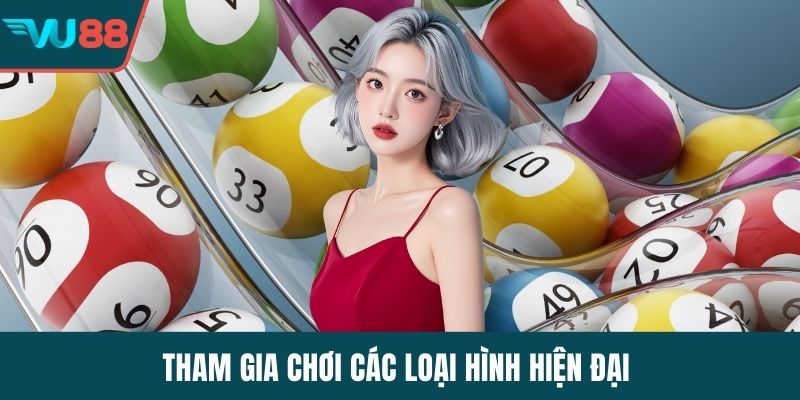 Tham gia chơi các loại hình hiện đại