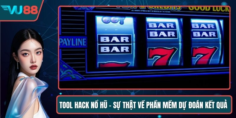 Tool Hack Nổ Hũ - Sự Thật Về Phần Mềm Dự Đoán Kết Quả
